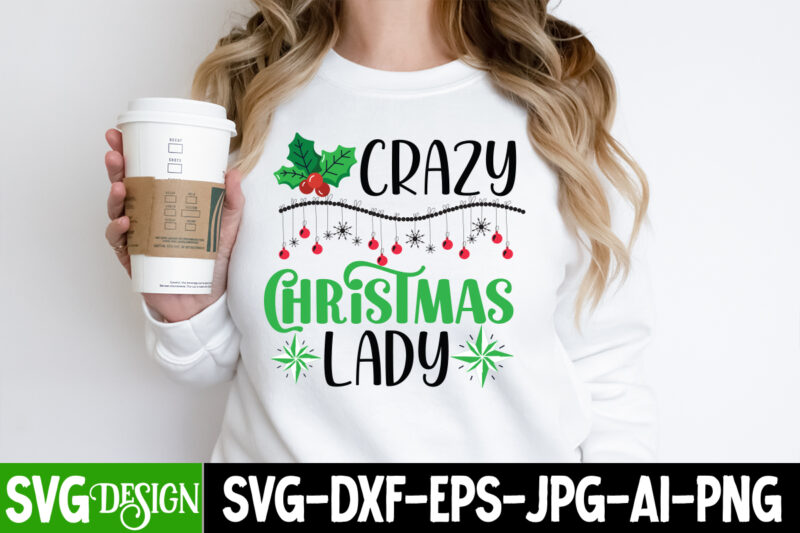 Crazy Christmas Lady T-Shirt Design, Crazy Christmas Lady Vector t-Shirt design, Christmas SVG Design, Christmas Tree Bundle, Christmas SVG