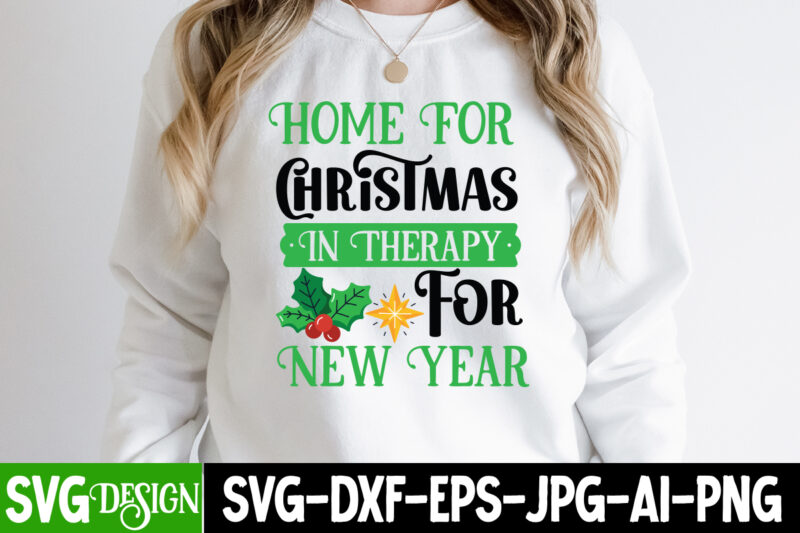 Home For Christmas In theraphy For New Year T-Shirt Design, Home For Christmas In theraphy For New Year Vector T-Shirt Design