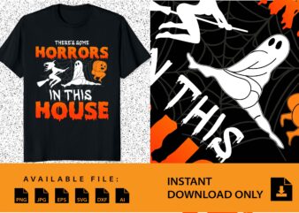 There’s Some Horrors In This House Halloween Shirt Design