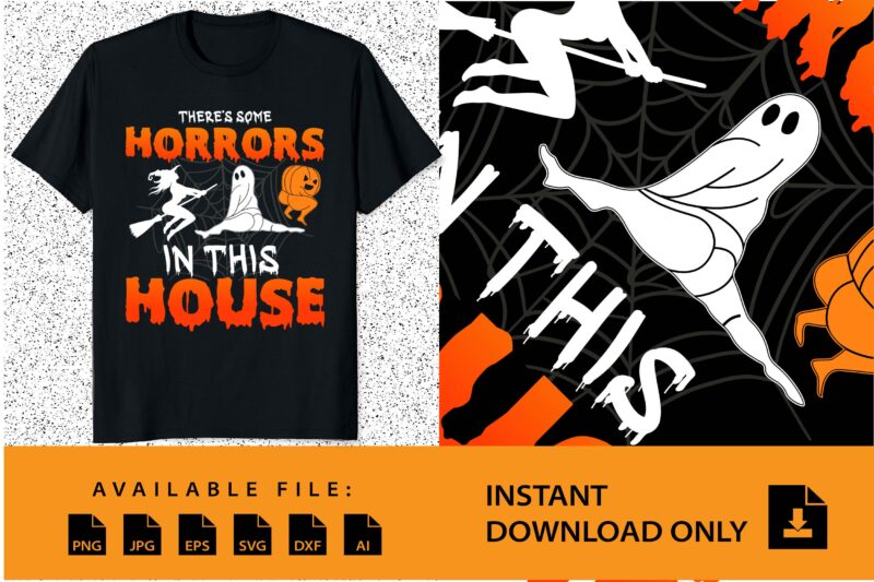 There’s Some Horrors In This House Halloween Shirt Design