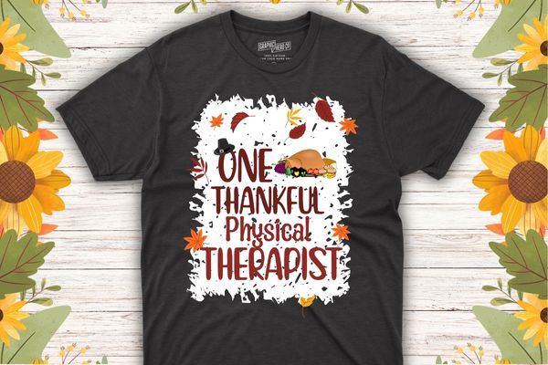 One Thankful physical therapist Thanksgiving T-Shirt design vector