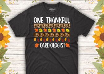 One Thankful Cardiologist Thanksgiving T-Shirt design vector, One Thankful Cardiologist, Cardiologist, holiday, grabbing