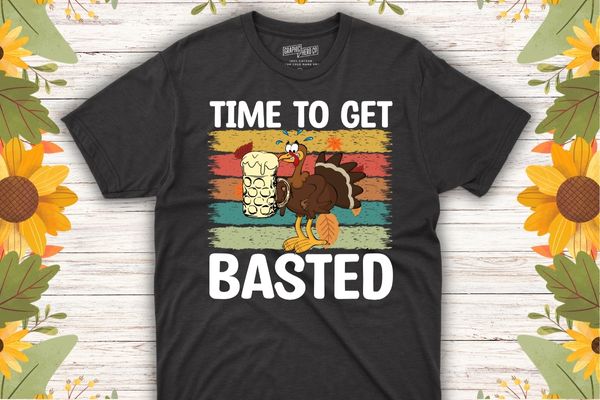 Time To Get Basted Cool Turkey Thanksgiving Funny Drinking T-Shirt design vector, thanksgiving, basted, time, turkey, funny, cool, drinking, t-shirt,
