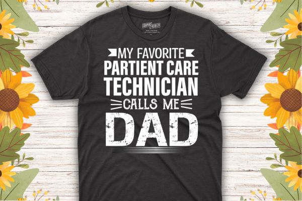 Patient Care Technician call me dad funny nurse mom saying T-Shirt design vector, Patient Care Technician, Patient Care, PCT Week,