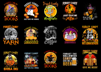 15 Forget Candy Just Give Me Halloween Shirt Designs Bundle For Commercial Use Part 3, Forget Candy Just Give Me Halloween T-shirt, Forget Candy Just Give Me Halloween png file,