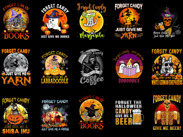 15 forget candy just give me halloween shirt designs bundle for commercial use part 3, forget candy just give me halloween t-shirt, forget candy just give me halloween png file,
