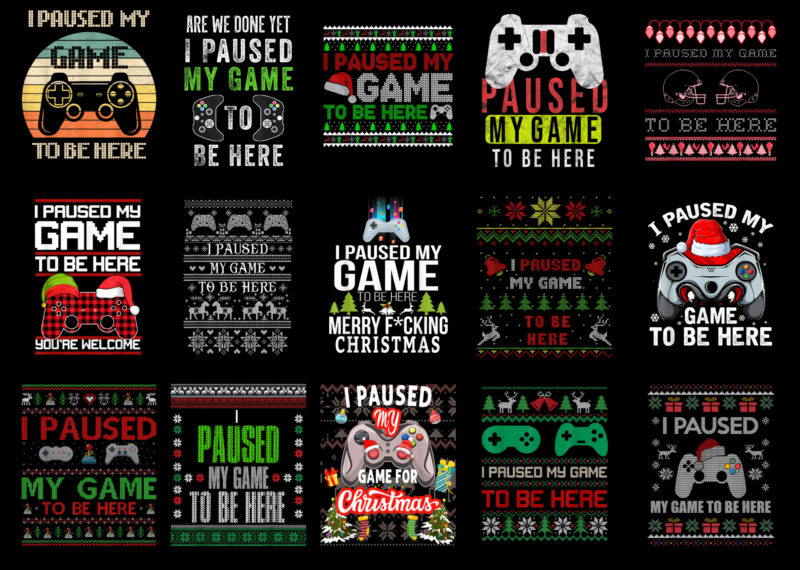 15 Christmas I Paused My Game To Be Here Shirt Designs Bundle For Commercial Use Part 3, Christmas I Paused My Game To Be Here T-shirt, Christmas I Paused My