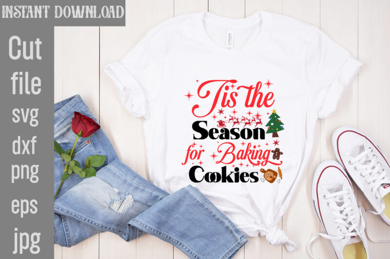 Tis the Season for Baking Cookies T-shirt Design,Check Your Elf Before You Wreck Your Elf T-shirt Design,Balls Deep Into Christmas T-shirt Design,Baking Spirits Bright T-shirt Design,You Have Such A Pretty