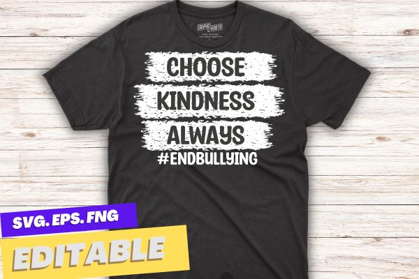 Choose kindness always end bullying unity day orange T-Shirt design vector, support kindness,anti bullying awareness, choose, kindness, courage, inclusion, cute dude, Unity Day shirt, Wear Orange shirt, Anti Bullying,
