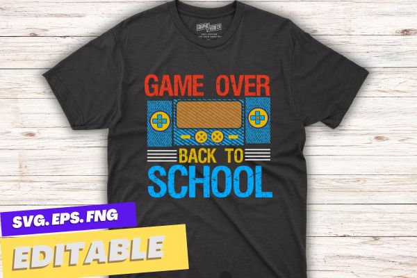 Game Over Back To School Retro Control Game Teacher Student T-Shirt design vector, Game Over Back To School shirt, Retro, video game Control, video Gamer, Teacher, Student