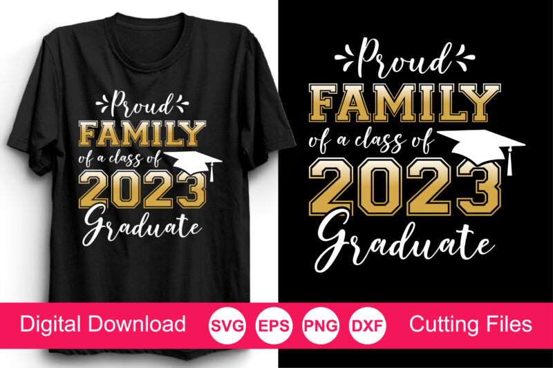 Proud of a 2023 Graduate svg, Graduation svg Bundle, Class of 2023 svg, Graduation Family svg, Proud Of A 2023 Graduate Svg, Graduation SVG Bundle, Graduation Shirt Design SVG, 2022