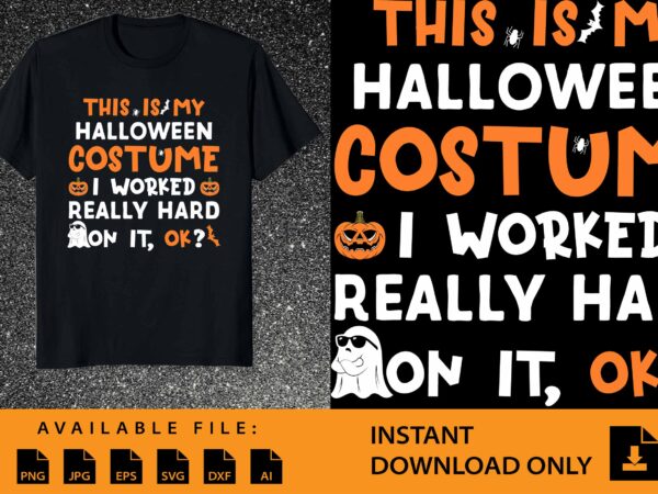 This is my halloween costume i worked really hard on it ok t-shirt