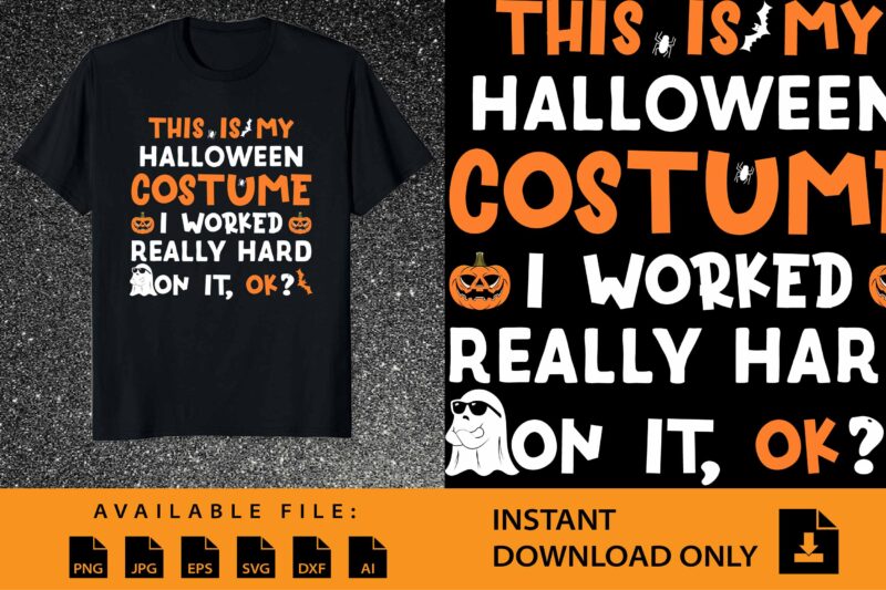 This Is My Halloween Costume I Worked Really Hard On It OK T-Shirt