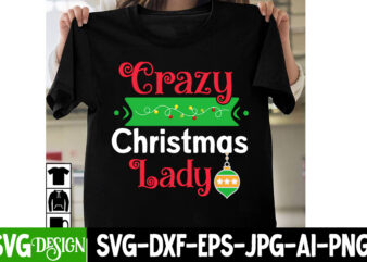 Crazy Christmas Lady T-Shirt Design, Crazy Christmas Lady Vector t-Shirt Design, I m Only a Morning Person On December 25 T-Shirt Design, I m Only a Morning Person On December