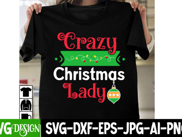 Crazy christmas lady t-shirt design, crazy christmas lady vector t-shirt design, i m only a morning person on december 25 t-shirt design, i m only a morning person on december
