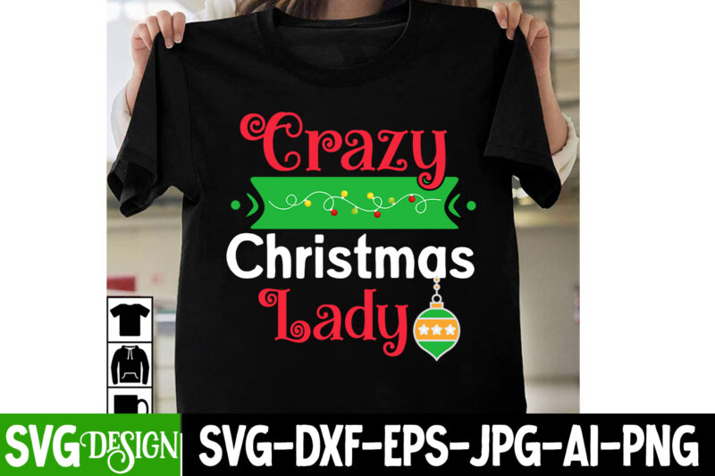 Crazy Christmas Lady T-Shirt Design, Crazy Christmas Lady Vector t-Shirt Design, I m Only a Morning Person On December 25 T-Shirt Design, I m Only a Morning Person On December