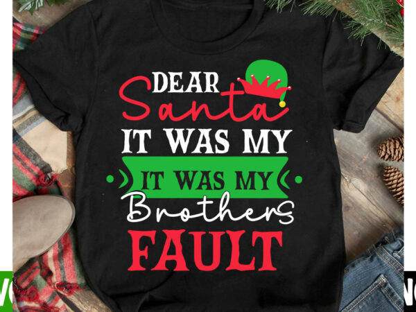 Dear santa it was my brother’s fault t-shirt design, dear santa it was my brother’s fault vector t-shirt design, i m only a morning person on december 25 t-shirt design,