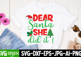 Dear Santa She Did it ! T-Shirt Design, Dear Santa She Did it ! Vector T-Shirt Design, Christmas SVG bUndle , Christmas T-Shirt Design Bundl