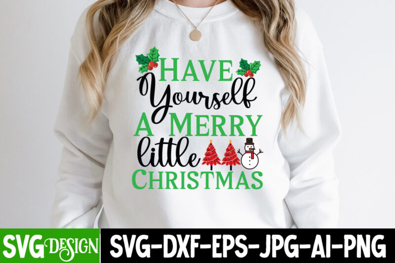 Have Yourself A Merry little Christmas T-Shirt Design, Have Yourself A Merry little Christmas Vector T-Shirt Design