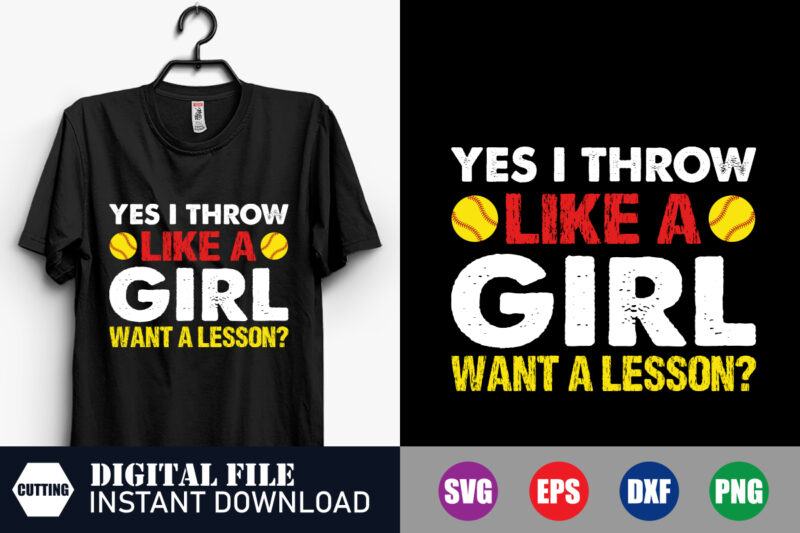 Yes I throw like a Girl Want a lesson T-shirt, Girl Svg, Baseball Svg