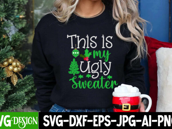 This is my ugly sweater t-shirt design, this is my ugly sweater vector t-shirt design, i m only a morning person on december 25 t-shirt design, i m only a