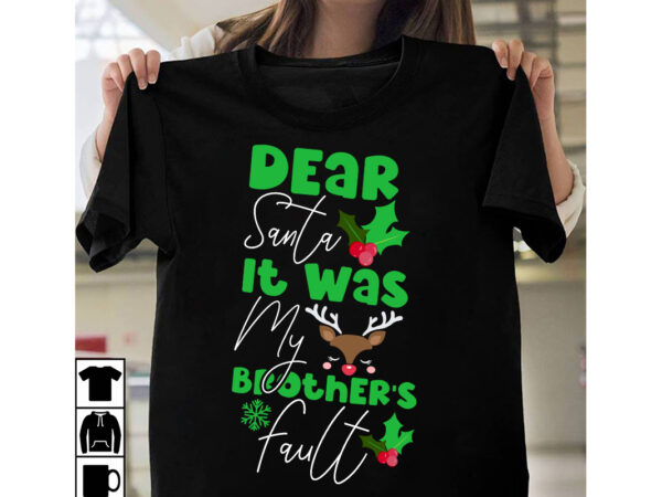 Dear santa it was my brother’s fault t-shirt design, dear santa it was my brother’s fault vector t-shirt design , christmas svg design, christmas tree bundle, christmas svg bundle quotes