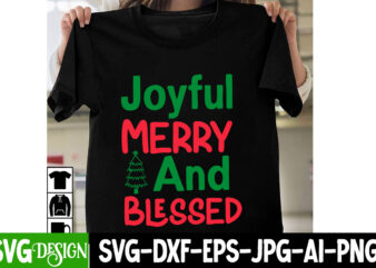 Joyful Merry And Blessed T-Shirt Design, Joyful Merry And Blessed Vector T-Shirt Design, I m Only a Morning Person On December 25 T-Shirt Design, I m Only a Morning Person