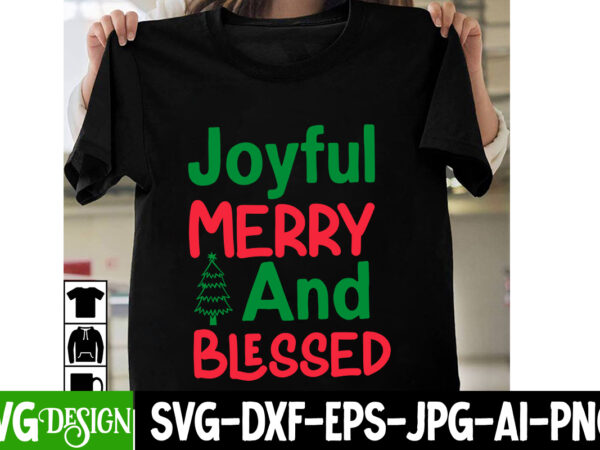 Joyful merry and blessed t-shirt design, joyful merry and blessed vector t-shirt design, i m only a morning person on december 25 t-shirt design, i m only a morning person