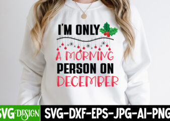 I’m A Morning Person On December T-Shirt Design On Sale, I’m A Morning Person On December Sublimation Design PNG