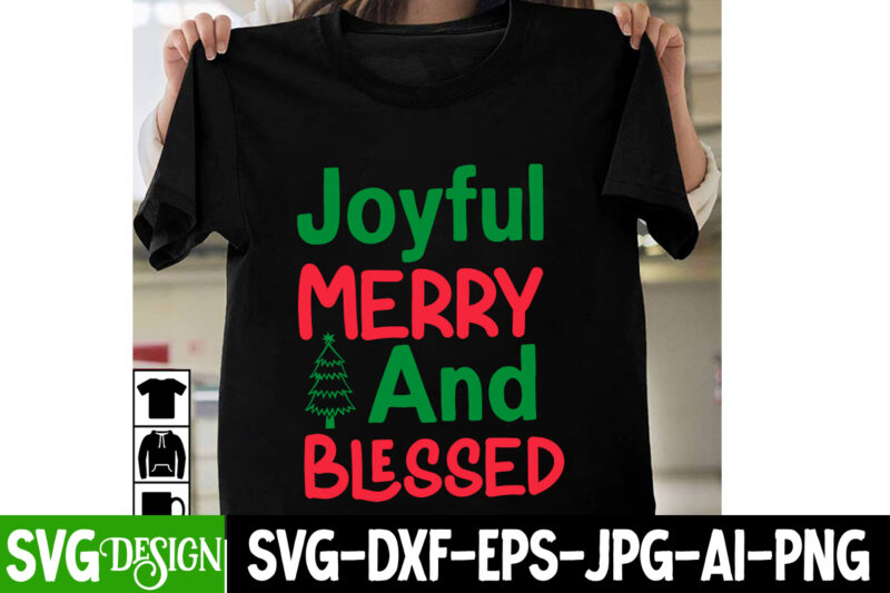 Joyful Merry And Blessed T-Shirt Design, Joyful Merry And Blessed Vector T-Shirt Design, I m Only a Morning Person On December 25 T-Shirt Design, I m Only a Morning Person