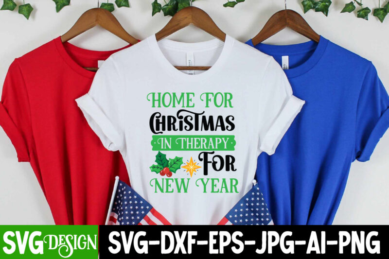 Home For Christmas In theraphy For New Year T-Shirt Design, Home For Christmas In theraphy For New Year Vector T-Shirt Design