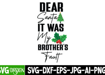 Dear Santa It was My Brother’s Fault T-Shirt Design, Dear Santa It was My Brother’s Fault Vector T-Shirt Design, Dear Santa It was My Bro