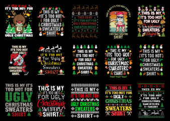 15 It’s Too Hot For Ugly Christmas Shirt Designs Bundle For Commercial Use Part 5, It’s Too Hot For Ugly Christmas T-shirt, It’s Too Hot For Ugly Christmas png file,