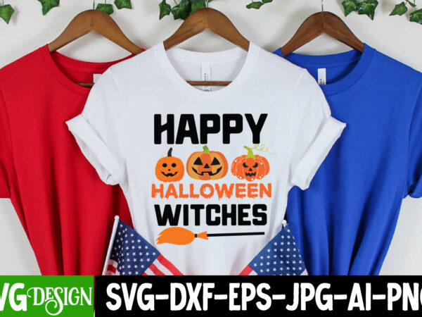 Happy halloween witches t-shirt design, happy halloween witches vector t-shirt design, halloween png, halloween svg, spooky svg, ghost svg, halloween svg bundle, halloween clipart, funny halloween svg ,spooky season, witches
