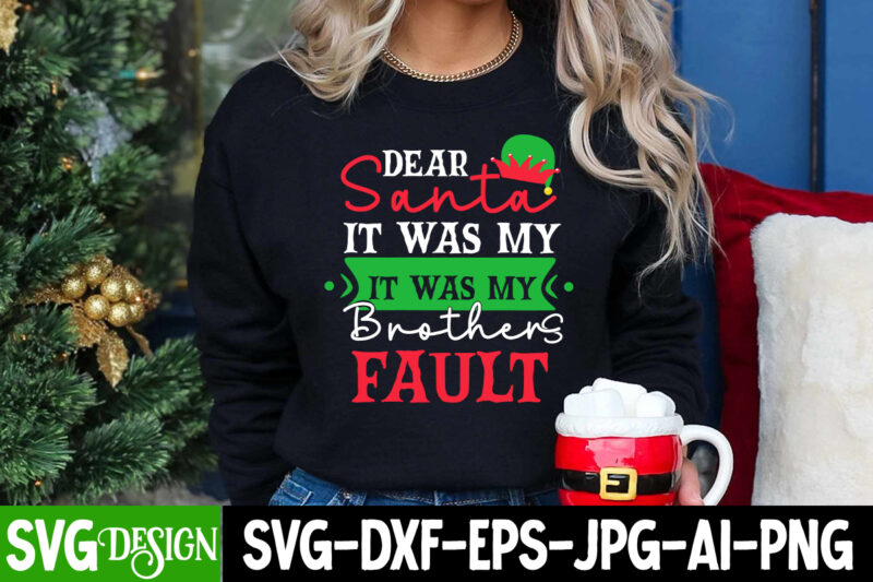 Dear Santa It Was My Brother's Fault T-Shirt Design, Dear Santa It Was My Brother's Fault Vector t-Shirt Design, I m Only a Morning Person On December 25 T-Shirt Design,