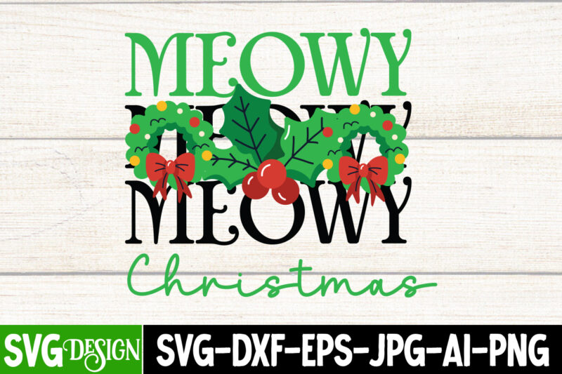 Meowy Christmas T-Shirt Design, Meowy Christmas Vector T-Shirt Design, Meowy Christmas SVG Design , Meowy Christmas SVG Quotes