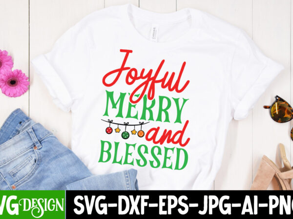 Joyful merry and blessed t-shirt design, joyful merry and blessed vector t-shirt design,