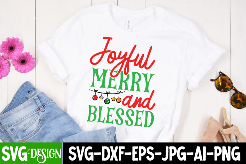 Joyful Merry And Blessed T-Shirt Design, Joyful Merry And Blessed Vector t-Shirt Design,
