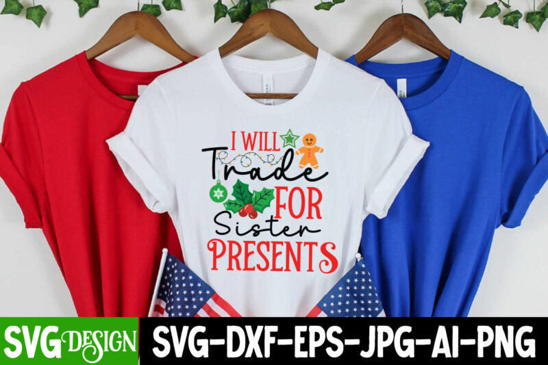 I Will Trade For Sister Presents T-Shirt Design, I Will Trade For Sister Presents Vector T-Shirt Design,I Will Trade For Sister Presents SVG