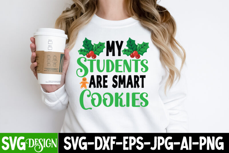 My Students Are Smart Cookies T-Shirt Design, My Students Are Smart Cookies Vector T-Shirt Design, My Students Are Smart Cookies Sublimation