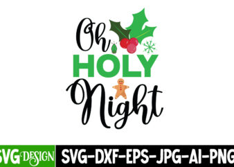 Oh Holy Night T-Shirt Design, Oh Holy Night Vector T-Shirt Design, Christmas SVG Design, Christmas Tree Bundle, Christmas SVG bundle Quotes