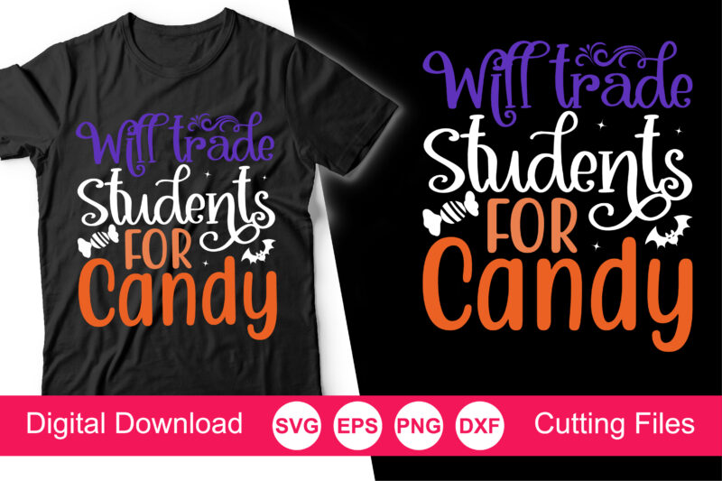 Will Trade Students for Candy T-Shirt, Will Trade Students for Candy Svg, Funny Teacher Tshirt svg, Kindergarten Teacher Svg, Halloween teacher svg, Fall svg, Cut files, Candy svg