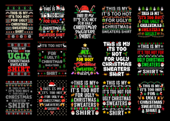 15 It’s Too Hot For Ugly Christmas Shirt Designs Bundle For Commercial Use Part 6, It’s Too Hot For Ugly Christmas T-shirt, It’s Too Hot For Ugly Christmas png file,