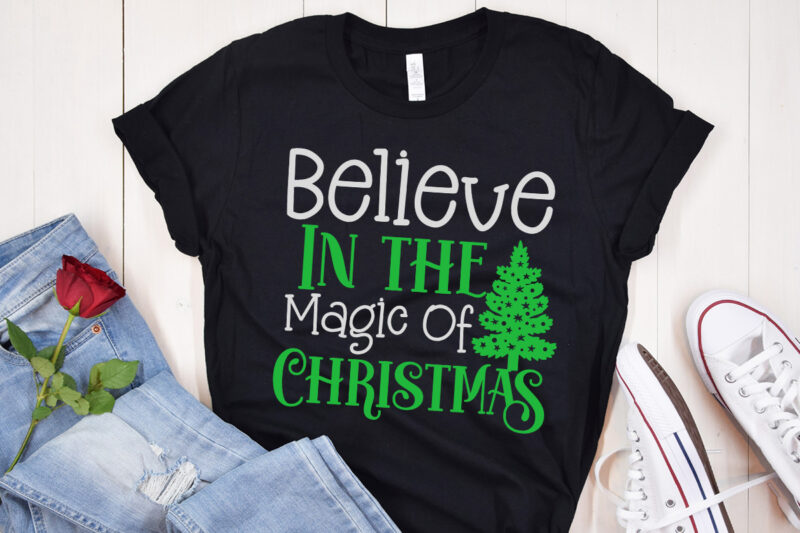 Believe In the Magic Of Christmas T-Shirt Design, Believe In the Magic Of Christmas Vector t-Shirt Design, I m Only a Morning Person On December 25 T-Shirt Design, I m