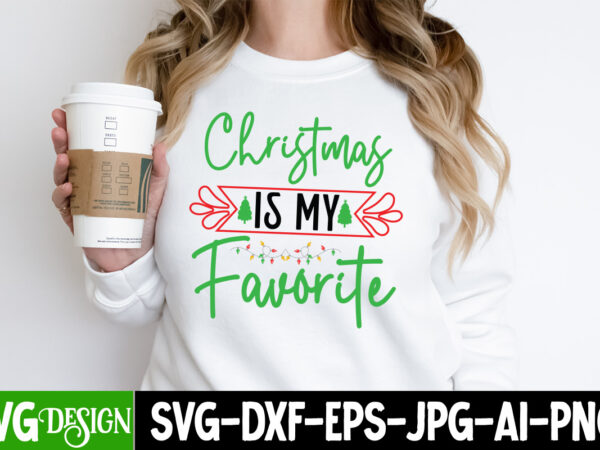 Christmas is my favorite t-shirt design
