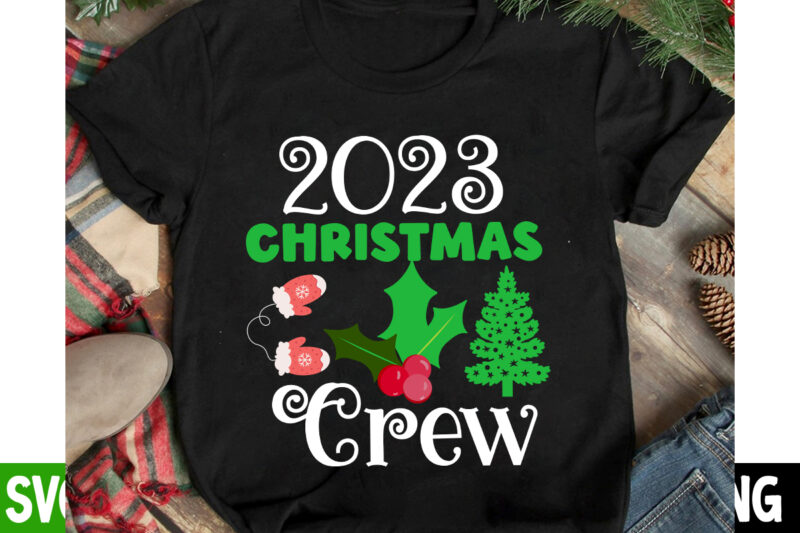 2023 Christmas Crew T-Shirt Design, 2023 Christmas Crew Vector t-Shirt Design, I m Only a Morning Person On December 25 T-Shirt Design, I m Only a Morning Person On December