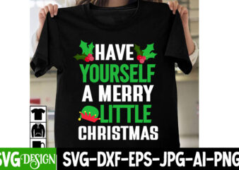Have Yourself A Merry Little Christmas T-Shirt Design, Have Yourself A Merry Little Christmas Vector T-Shirt Design, I m Only a Morning Person On December 25 T-Shirt Design, I m