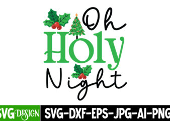 Oh Holy Night T-Shirt Design, Oh Holy Night Vector t-Shirt Design, Oh Holy Night SVG DesignOh Holy Night