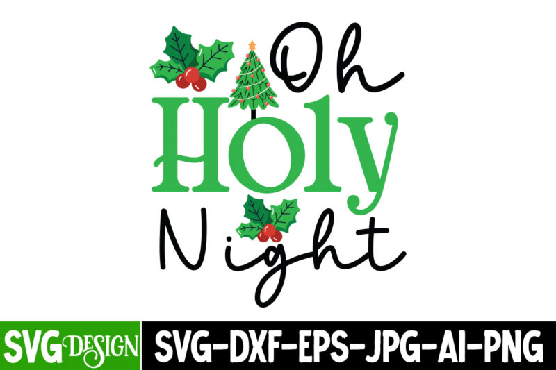 Oh Holy Night T-Shirt Design, Oh Holy Night Vector t-Shirt Design, Oh Holy Night SVG DesignOh Holy Night