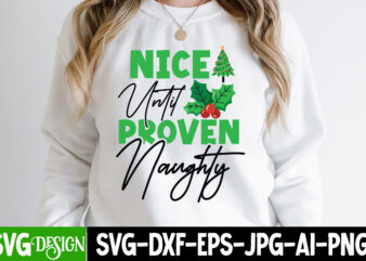 Nice Untile Proven Naughty T-Shirt Design, Nice Untile Proven Naughty Vector t-Shirt Design, Nice Untile Proven Naughty SVG Quotes